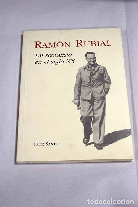 Libros: Ram&oacute;n Rubial: un socialista en el siglo XX.- Santos, F&eacute;lix