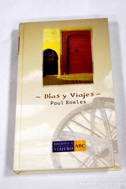 B&uuml;cher: D&iacute;as y viajes: Bowles, Paul.- Bowles, Paul