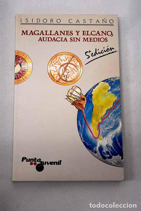 Libros: Magallanes y Elcano, audacia sin medios.- Casta&ntilde;o Ballesteros, Isidoro