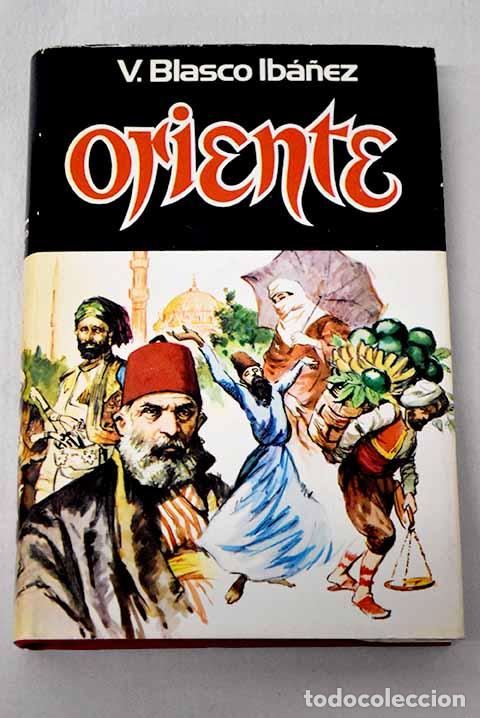 Libros: Oriente: Blasco Ib&aacute;&ntilde;ez, Vicente.- Blasco Ib&aacute;&ntilde;ez, Vicente