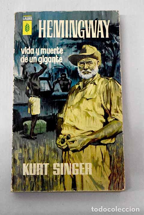 Livres: Hemingway, vida y muerte de un gigante.- Singer, Kurt