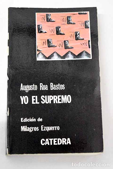 Livres: Yo el Supremo: Roa Bastos, Augusto.- Roa Bastos, Augusto