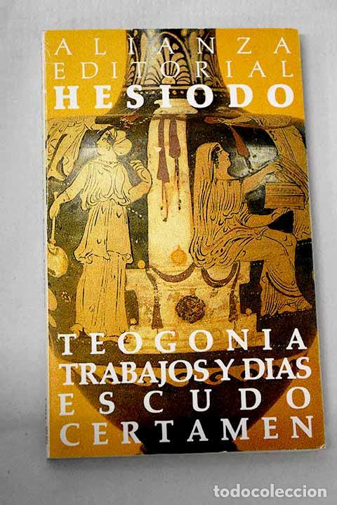 Livres: Teogon&iacute;a ; Trabajos y d&iacute;as ; Escudo ; Certamen.- Hes&iacute;odo