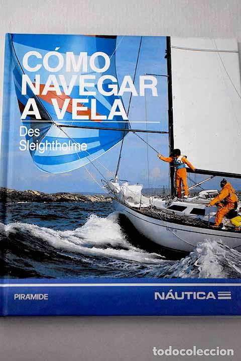 Livros em segunda m&atilde;o: C&oacute;mo navegar a vela: Sleightholme, Des.- Sleightholme, Des