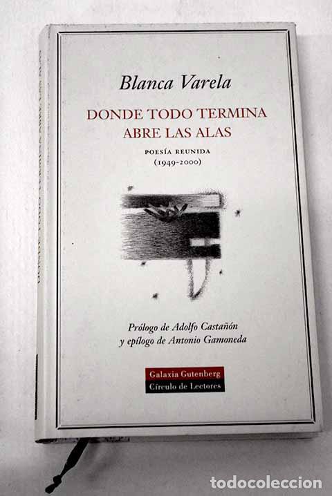 Livros em segunda m&atilde;o: Donde todo termina abre las alas: poes&iacute;a reunida (1949-2000).- Varela, Blanca
