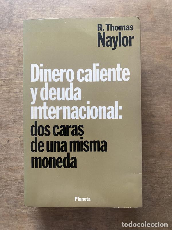 books: Dinero caliente y deuda internacional: dos caras de una misma moneda - Naylor R. Thomas