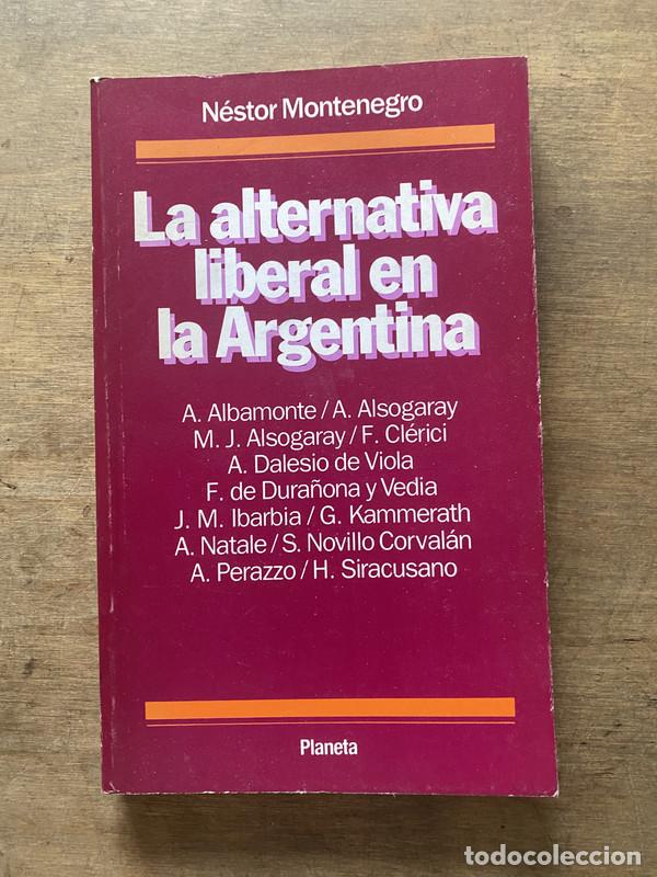 books: La alternativa liberal en la Argentina - Montenegro Nestor