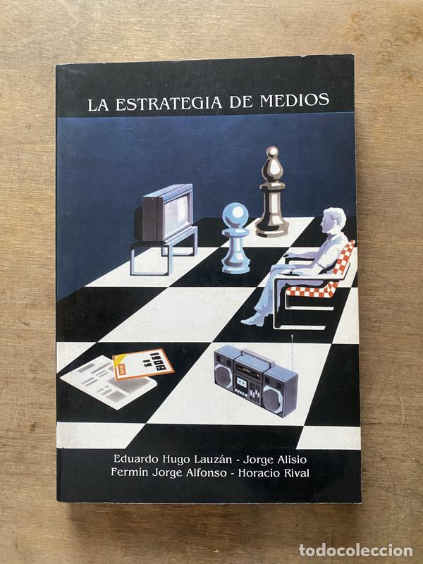 books: La estrategia de medios - Lauzan Eduardo Hugo / Alisio Jorge / Alfonso Fermin Jorge / Rival Horacio