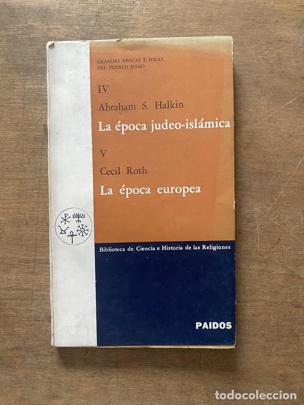 Libri di seconda mano: La epoca judeo-islamica / La epoca europea - Halkin Abraham S. / Roth Cecil