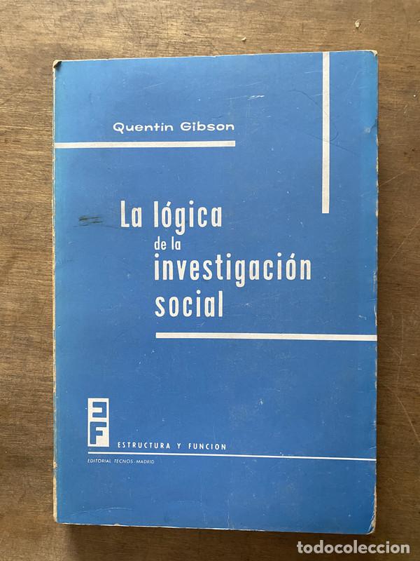 Libri di seconda mano: La logica de la investigacion social - Gibson Quentin