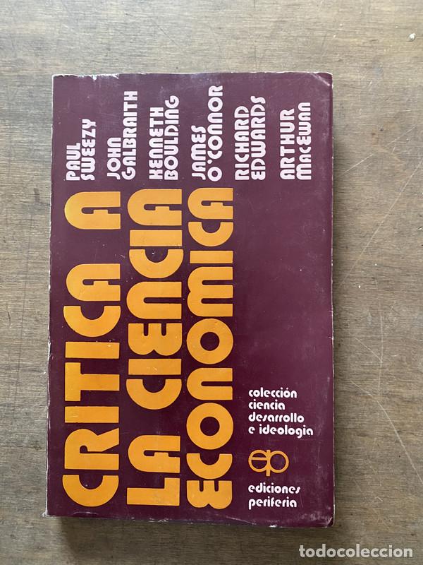 Libri di seconda mano: Critica a la ciencia economica - Sweezy Paul; Galbraith John; Boulding Kenneth; O'Connor James; Edwa