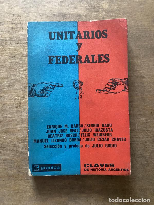 B&uuml;cher: Unitarios y Federales - Godio Julio (seleccion y prologo)
