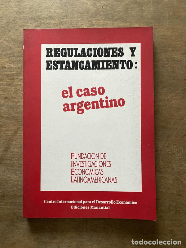 B&uuml;cher: Regulaciones y Estancamiento: el caso argentino - -