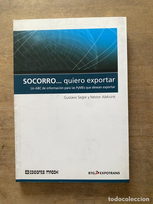 Libri di seconda mano: SOCORRO... quiero exportar - Segre Gustavo y Aleksink Nestor