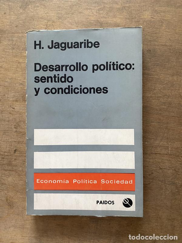 Libri di seconda mano: Desarrollo politico: sentido y condiciones - Jaguaribe H.