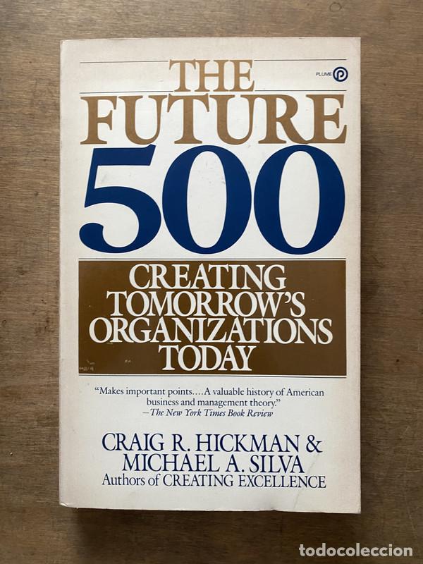 Libros: The Future 500 - Hickman Craig R. y Silva Michael A.
