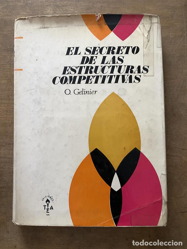 B&uuml;cher: El secreto de las estructuras competitivas - Gelinier O.