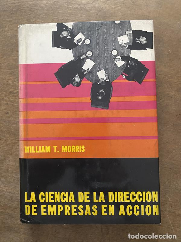 Libros: La ciencia de la direccion de empresas en accion - Morris William T.