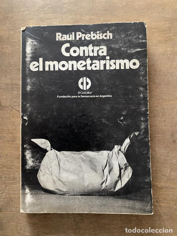 Livres: Contra el monetarismo - Prebisch Raul