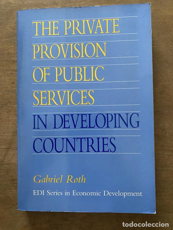 Livres: The Private Provision of Public Services in Developing Countries - Roth Gabriel