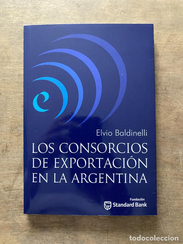 Livres: Los consorcios de exportacion en la Argentina - Baldinelli Elvio
