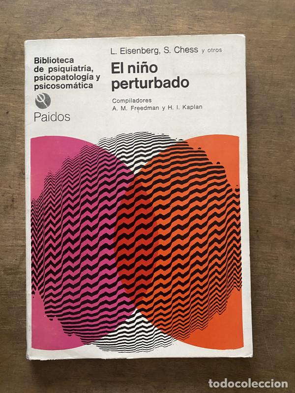 Libros: El ni&ntilde;o perturbado - Eisenberg L. / Chess S. y otros
