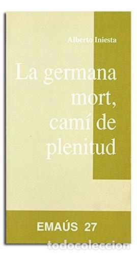 Libros: La germana mort, cam&iacute; de plenitud- 9788474674439