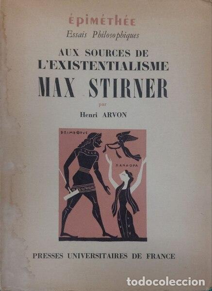 Livres: ARVON. (Henri) - AUX SOURCES DE L'EXISTENTIALISME: MAX STIRNER. [1.&ordf; EDI&Ccedil;&Atilde;O]