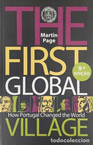 Livros em segunda m&atilde;o: PAGE. (Martin) - THE FIRST GLOBAL VILLAGE. HOW PORTUGAL CHANGED THE WORLD. [9.&ordf; EDI&Ccedil;&Atilde;O]