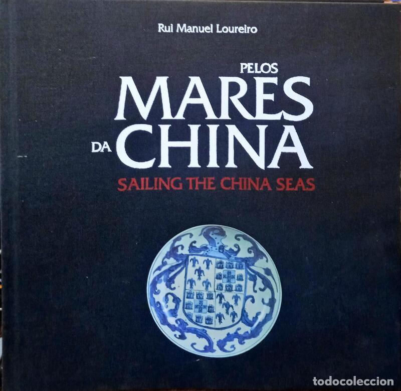 Livros em segunda m&atilde;o: LOUREIRO. (Rui Manuel) - PELOS MARES DA CHINA. SAILING THE CHINA SEAS.
