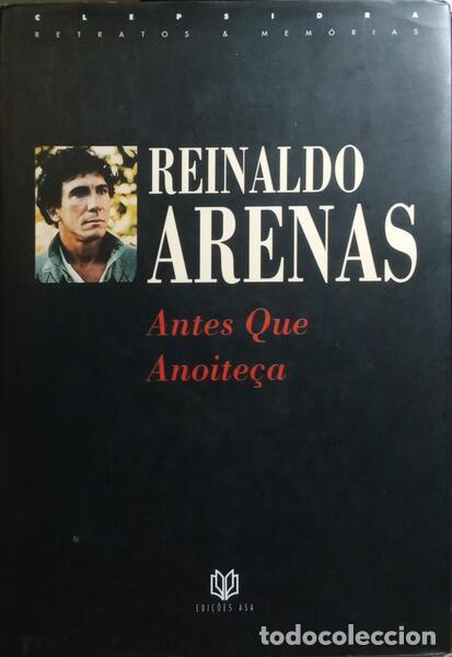 Libros: ARENAS. (Reinaldo) - ANTES QUE ANOITE&Ccedil;A. [1.&ordf; EDI&Ccedil;&Atilde;O]