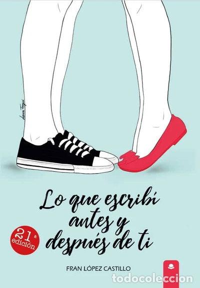 Libros: Lo que escrib&iacute; antes y despu&eacute;s de ti- 9788413049663