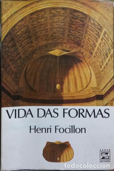 Libros: FOCILLON. (Henri) - A VIDA DAS FORMAS.