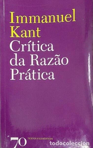 Libros: KANT. (Immanuel) - CR&Iacute;TICA DA RAZ&Atilde;O PR&Aacute;TICA. [9.&ordf; EDI&Ccedil;&Atilde;O, EDI&Ccedil;&Otilde;ES 70]