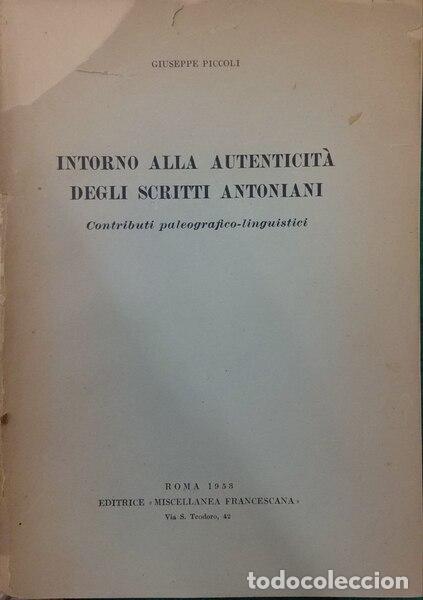 Libros: PICCOLI. (Giuseppe) - INTORNO ALLA AUTENTICIT&Agrave; DEGLI SCRITTI ANTONIANI.