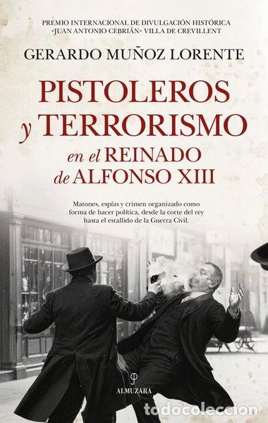 Libros: PISTOLEROS Y TERRORISMO EN LA ESPA&Ntilde;A DE ALFONSO XIII- 9791370200138