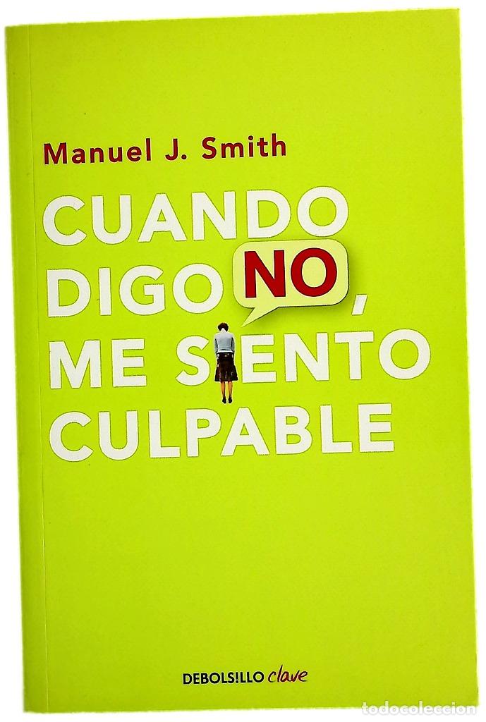 Libros: Cuando digo no, me siento culpable : un m&eacute;todo f&aacute;cil y de excelentes resultados para afirmar los ...