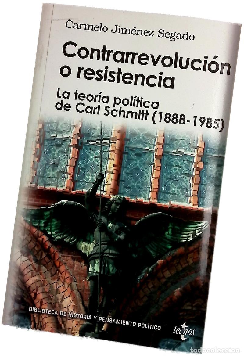 Libros: Contrarrevoluci&oacute;n o resistencia la teor&iacute;a pol&iacute;tica de Carl Schmitt (1888-1985)