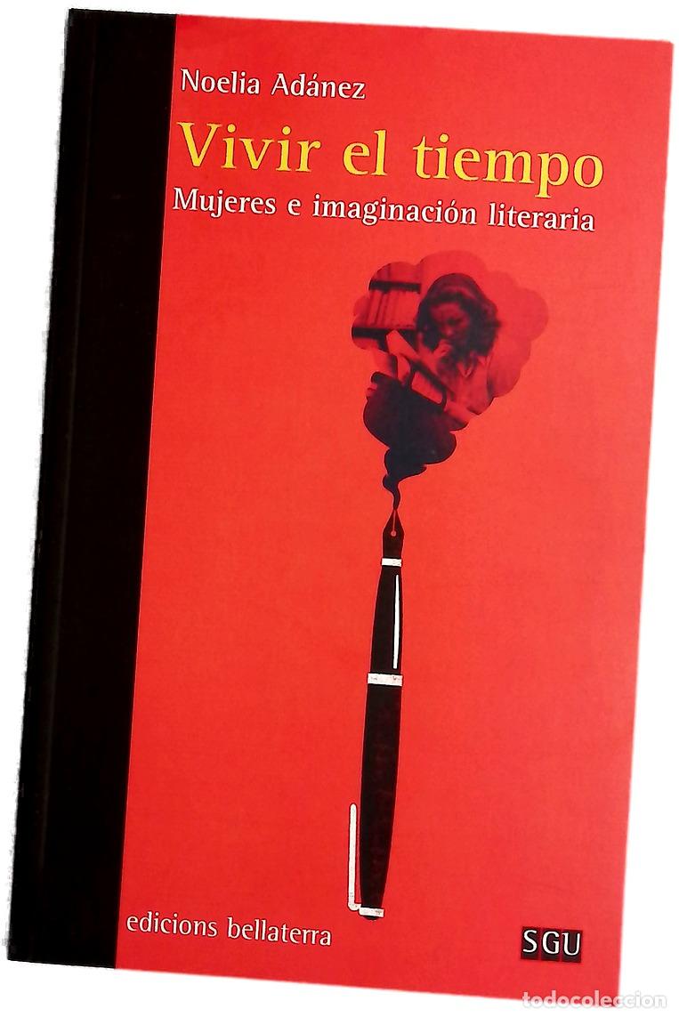 Livres: Vivir el tiempo : mujeres e imaginaci&oacute;n literaria