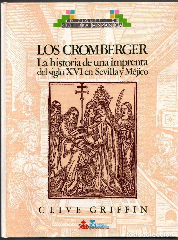 Libri di seconda mano: Los Cromberger. La historia de una imprenta del siglo XVI en Sevilla y M&eacute;jico - Griffin, Clive