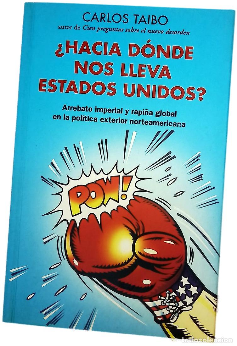 Libri di seconda mano: &iquest;Hacia d&oacute;nde nos lleva Estados Unidos? arrebato imperial y rapi&ntilde;a global en la pol&iacute;tica exterior ...