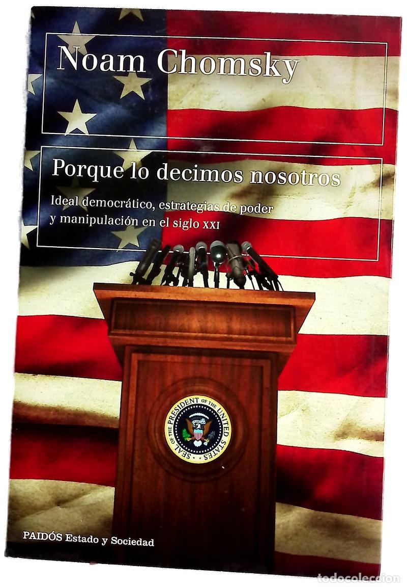 Libros: Porque lo decimos nosotros : ideal democr&aacute;tico, estrategias de poder y manipulaci&oacute;n en el siglo XXI