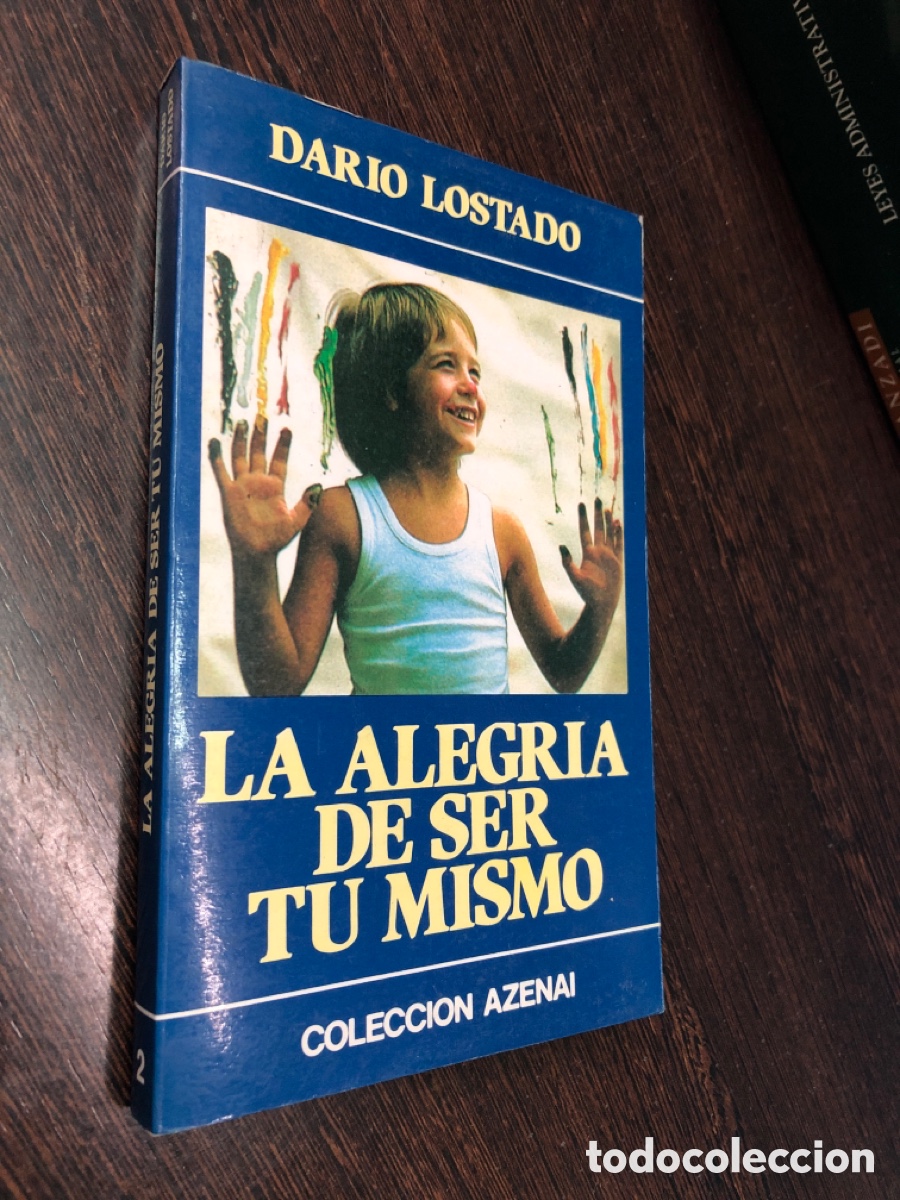 books: LA ALEGRIA DE SER TU MISMO DARIO LOSTADO COLECCION AZENAI SOCIEDAD DE EDUCACION ATENAS