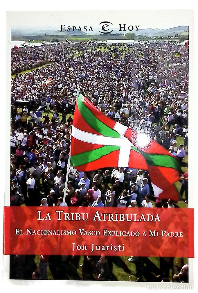 books: La tribu atribulada el nacionalismo vasco explicado a mi padre