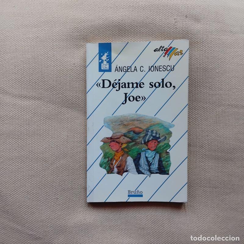 Libros: &rdquo;D&eacute;jame solo, Joe&rdquo; - &Aacute;ngela C. Ionescu