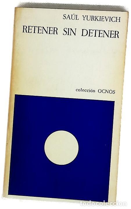 Livres: Retener sin detener... - Yurkievich, Sa&uacute;l