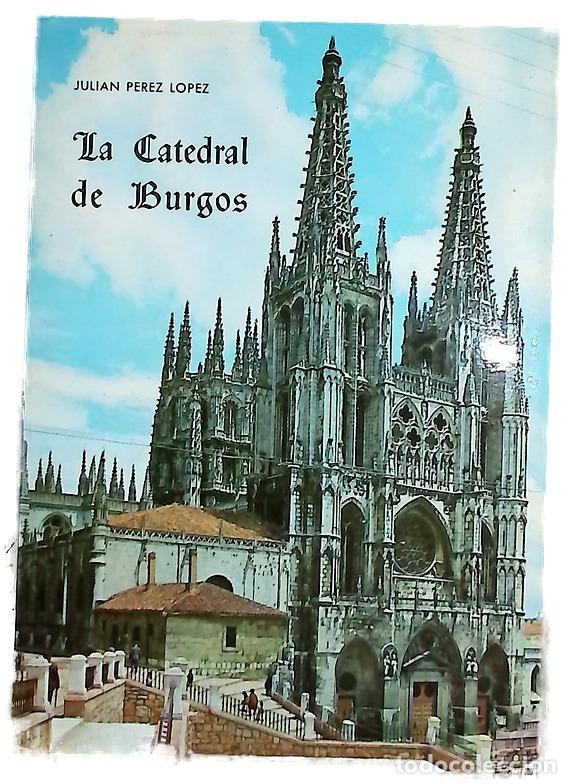 Libros: La Catedral de Burgos - P&eacute;rez L&oacute;pez, Juli&aacute;n