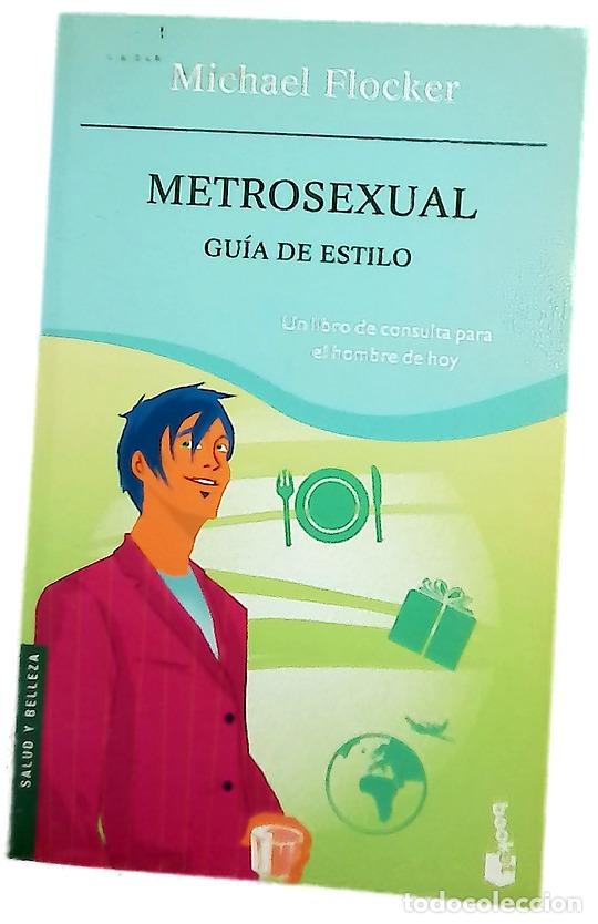 B&uuml;cher: Metroxesual, gu&iacute;a de estilo : un libro de consulta para el hombre de hoy
