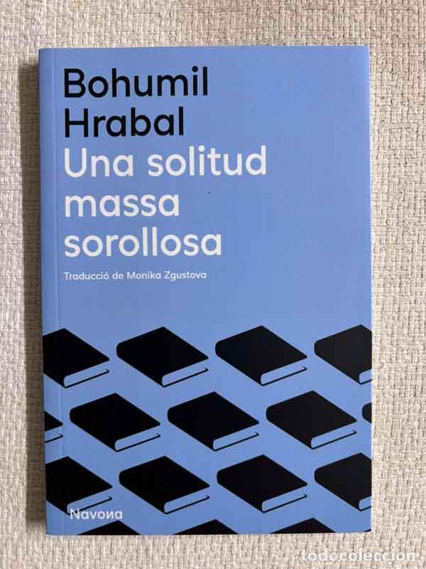 B&uuml;cher: Una solitud massa sorollosa - Bohumil Hrabal