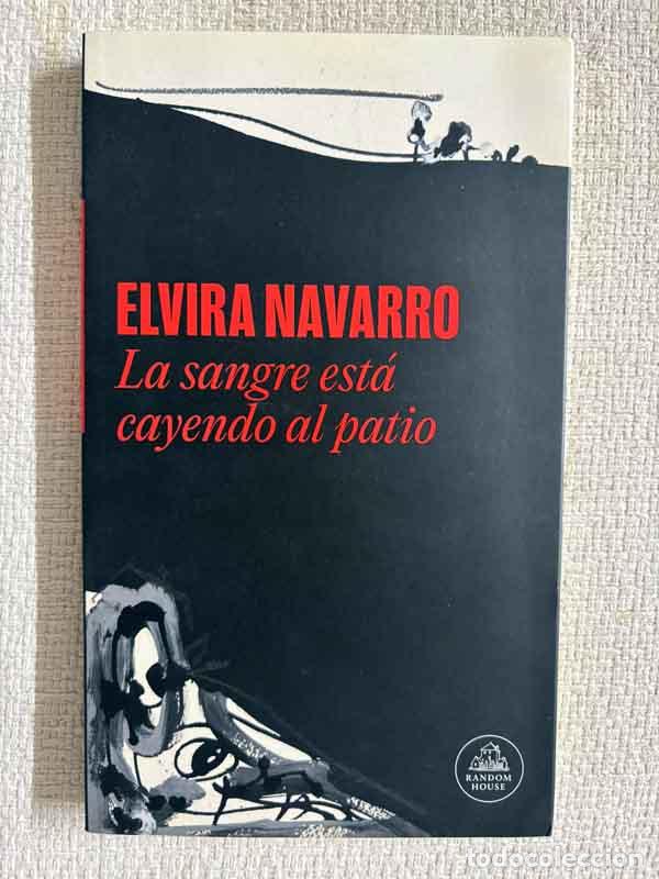 B&uuml;cher: La sangre est&aacute; cayendo al patio - Elvira Navarro